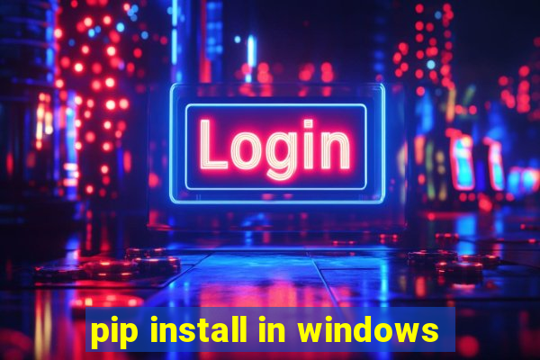 pip install in windows